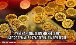 Yeni Haftada Altın Yükseldi Mi? İşte 29 Temmuz Pazartesi Altın Fiyatları…