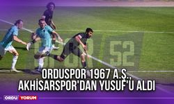 Orduspor 1967 A.Ş., Akhisarspor'dan Yusuf'u Aldı