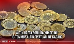 Altın Hafta Sonu da Yükseldi! 13 Temmuz Altın Fiyatları Ne Kadar?