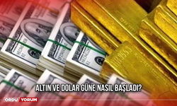 Altın ve Dolar Güne Nasıl Başladı?