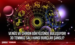 Venüs ve Chiron Gökyüzünde Buluşuyor! 30 Temmuz Salı Hangi Burçlar Şanslı?