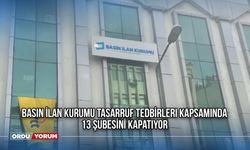 Basın İlan Kurumu Tasarruf Tedbirleri Kapsamında 13 Şubesini Kapatıyor