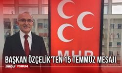 Başkan Özçelik'ten 15 Temmuz Mesajı