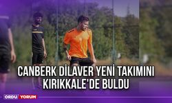 Canberk Dilaver Yeni Takımını Kırıkkale'de Buldu