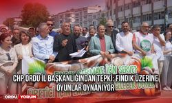 CHP Ordu İl Başkanlığından Tepki: Fındık Üzerine Oyunlar Oynanıyor