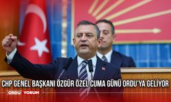 CHP Genel Başkanı Özgür Özel Cuma Günü Ordu'ya Geliyor