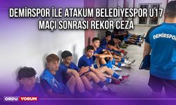 Demirspor ile Atakum Belediyespor U17 Maçı Sonrası Rekor Ceza