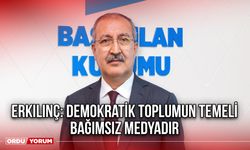 Erkılınç: Demokratik Toplumun Temeli Bağımsız Medyadır