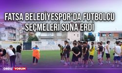 Fatsa Belediyespor'da Futbolcu Seçmeleri Sona Erdi