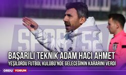 Başarılı Teknik Adam Hacı Ahmet, Yeşilordu Futbol Kulübü'nde Geleceğinin Kararını Verdi