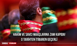 Hakim ve savcı maaşlarına zam kapıda! O tarihten itibaren geçerli