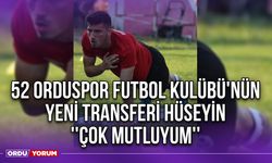 52 Orduspor Futbol Kulübü'nün Yeni Transferi Hüseyin ''Çok Mutluyum''