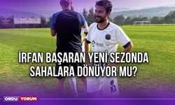 İrfan Başaran Yeni Sezonda Sahalara Dönüyor Mu?