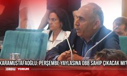 Karamustafaoğlu: Perşembe Yaylasına OBB Sahip Çıkacak mı?