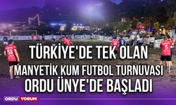 Türkiye'de Tek Olan Manyetik Kum Futbol Turnuvası Ordu Ünye'de Başladı