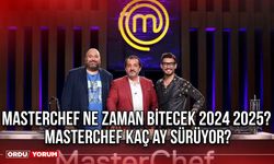 Masterchef ne zaman bitecek 2024 2025? Masterchef kaç ay sürüyor?