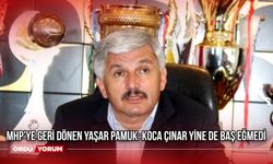 MHP'ye geri dönen Yaşar Pamuk: Koca çınar yine de baş eğmedi
