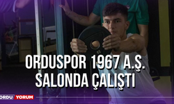 Orduspor 1967 A.Ş. Salonda Çalıştı