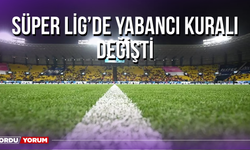 Süper Lig’de Yabancı Kuralı Değişti