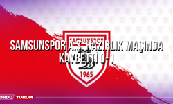 Samsunspor A.Ş. Hazırlık Maçında Kaybetti 0-1