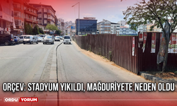 ORÇEV: Stadyum yıkıldı, mağduriyete neden oldu