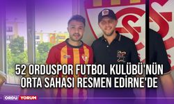 52 Orduspor Futbol Kulübü'nün Orta Sahası Resmen Edirne'de