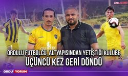 Ordulu Futbolcu, Altyapısından Yetiştiği Kulübe Üçüncü Kez Geri Döndü