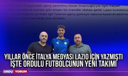 Yıllar Önce İtalya Medyası Lazio İçin Yazmıştı, İşte Ordulu Futbolcunun Yeni Takımı