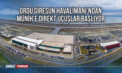 Ordu Giresun Havalimanı'ndan Münih'e Direkt Uçuşlar Başlıyor