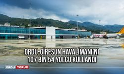 Ordu-Giresun Havalimanı'nı 107 Bin 54 yolcu kullandı