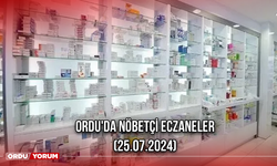 Ordu'da nöbetçi eczaneler (25.07.2024)