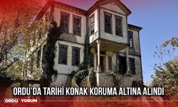 Ordu’da Tarihi Konak Koruma Altına Alındı