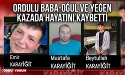 Ordulu Baba-Oğul ve Yeğen Kazada Hayatını Kaybetti