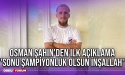 Osman Şahin'den İlk Açıklama ''Sonu Şampiyonluk Olsun İnşallah''