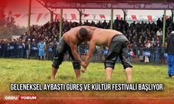Geleneksel Aybastı Güreş ve Kültür Festivali Başlıyor
