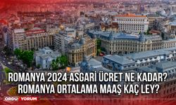 Romanya 2024 asgari ücret ne kadar? Romanya ortalama maaş kaç Ley?