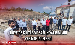 Ünye’de kültür ve sağlık yatırımları yerinde incelendi