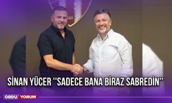 Sinan Yücer ''Sadece Bana Çalışmak İçin Biraz Sabredin''