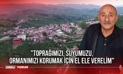 "Toprağımızı, Suyumuzu, Ormanımızı Korumak İçin El Ele Verelim"