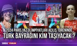 2024 Paris Yaz Olimpiyatları Açılış Töreninde Türk Bayrağını Kim Taşıyacak ?