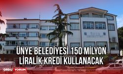 Ünye Belediyesi 150 Milyon Liralık Kredi Kullanacak