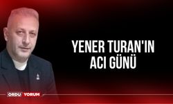 Yener Turan'ın acı günü