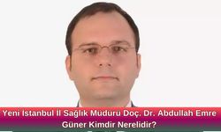 Yeni İstanbul İl Sağlık Müdürü Doç. Dr. Abdullah Emre Güner Kimdir Nerelidir?