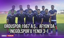 Orduspor 1967 A.Ş., Afyon'da İnegölspor'u Yendi 3-1