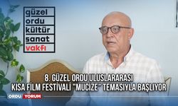 8. Güzel Ordu Uluslararası Kısa Film Festivali "Mucize" Temasıyla Başlıyor