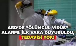 ABD'de "Ölümcül Virüs" Alarmı: İlk Vaka Duyuruldu, Tedavisi Yok!