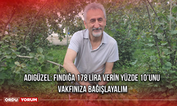 Adıgüzel: Fındığa 178 Lira Verin Yüzde 10’unu Vakfınıza Bağışlayalım