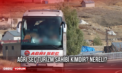 Ağrı Seç Turizm Sahibi Kimdir? Nereli?