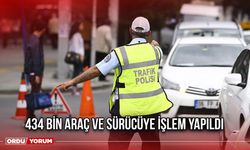 434 Bin Araç ve Sürücüye İşlem Yapıldı