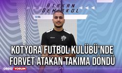 Kotyora Futbol Kulübü'nde Forvet Atakan Takıma Döndü